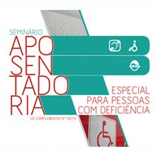 Seminário - Aposentadoria especial para pessoas com deficiência (Lei complementar nº 142/13)