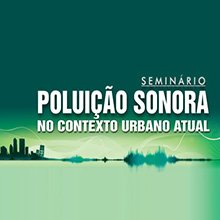 Seminário discute poluição sonora no contexto urbano atual